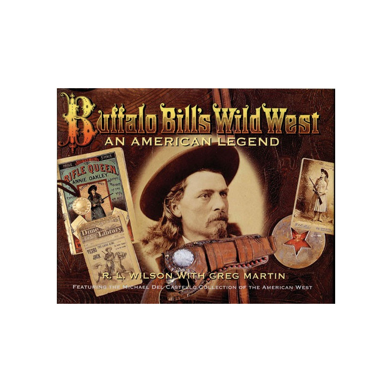 Buffalo Bill`s Wild West - An american legend